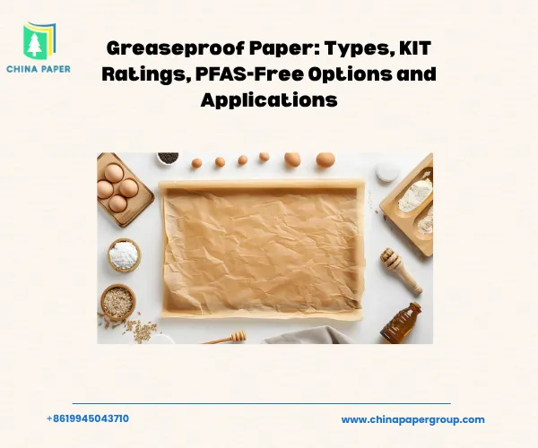 Greaseproof Paper: Types, KIT Ratings, PFAS-Free Options and Applications