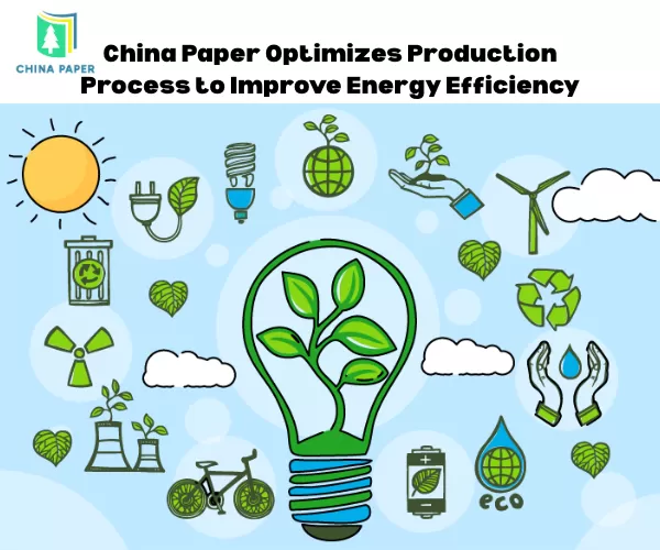 China Paper Optimizes Production Process to Improve Energy Efficiency
