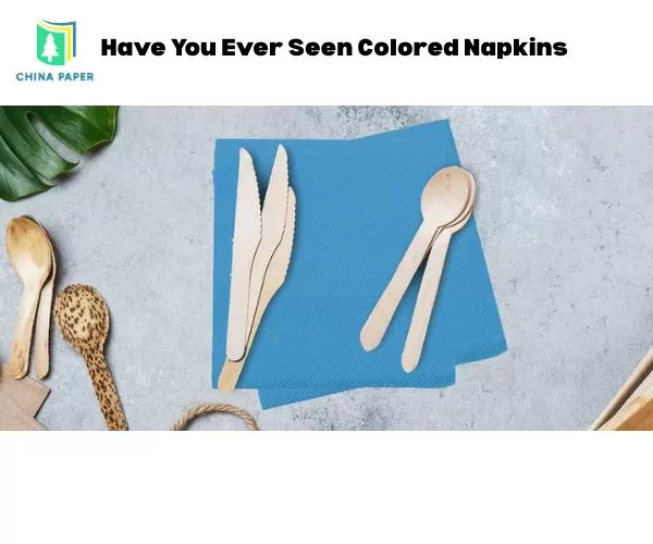 Have You Ever Seen Colored Napkins
