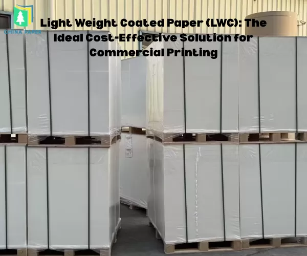 Light Weight Coated Paper (LWC): The Ideal Cost-Effective Solution for Commercial Printing