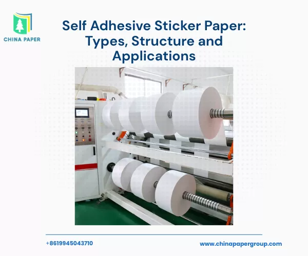 Self Adhesive Sticker Paper: Types, Structure and Applications