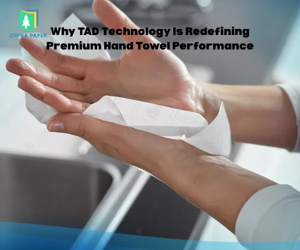 Why TAD Technology Is Redefining Premium Hand Towel Performance