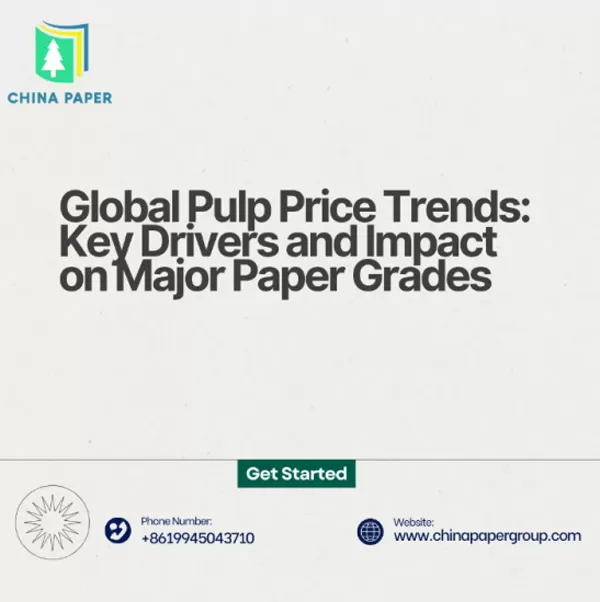 Global Pulp Price Trends: Key Drivers and Impact on Major Paper Grades