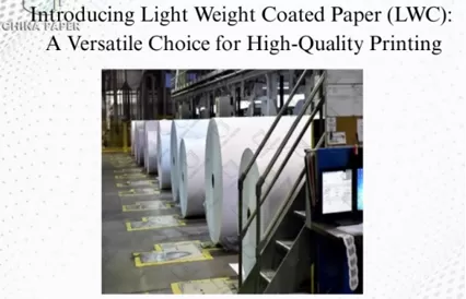 Introducing Light Weight Coated Paper (LWC): A Versatile Choice for High-Quality Printing