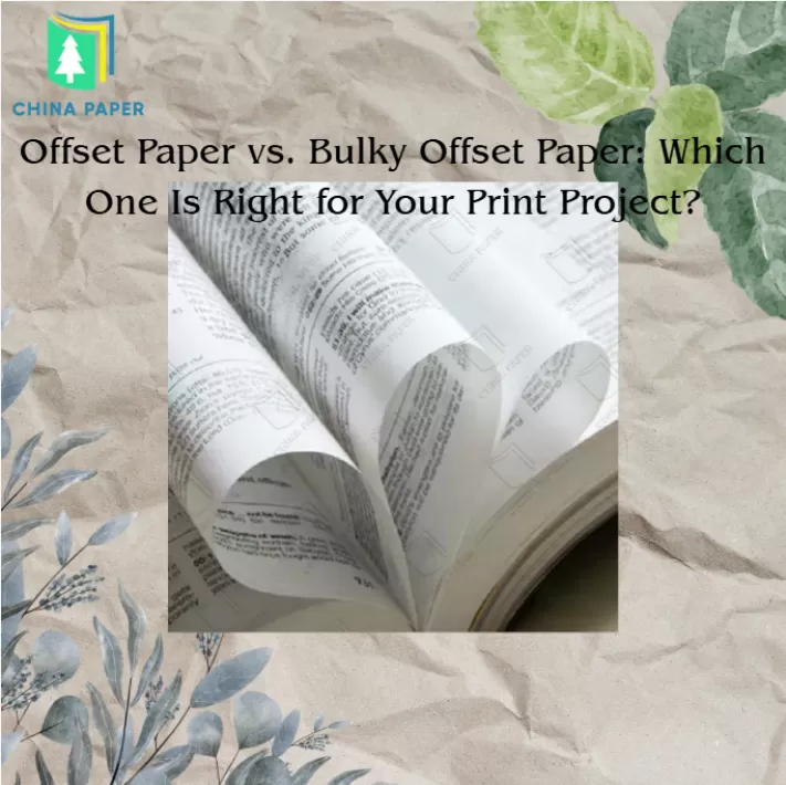 Offset Paper vs.Bulky Bond Paper Which One Is Right for Your Print Project
