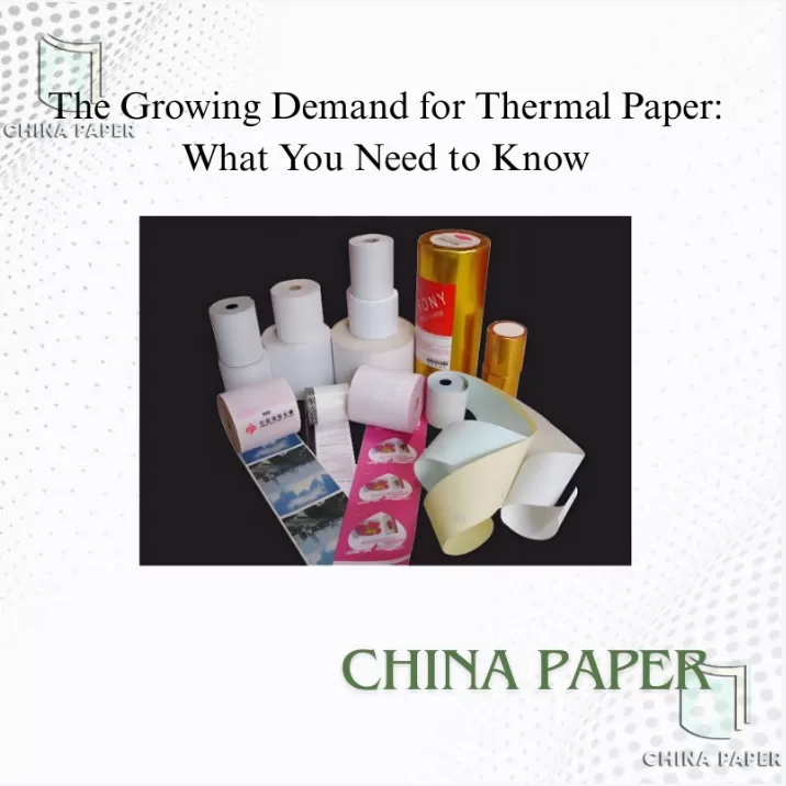 The Growing Demand for Thermal Paper: What You Need to Know